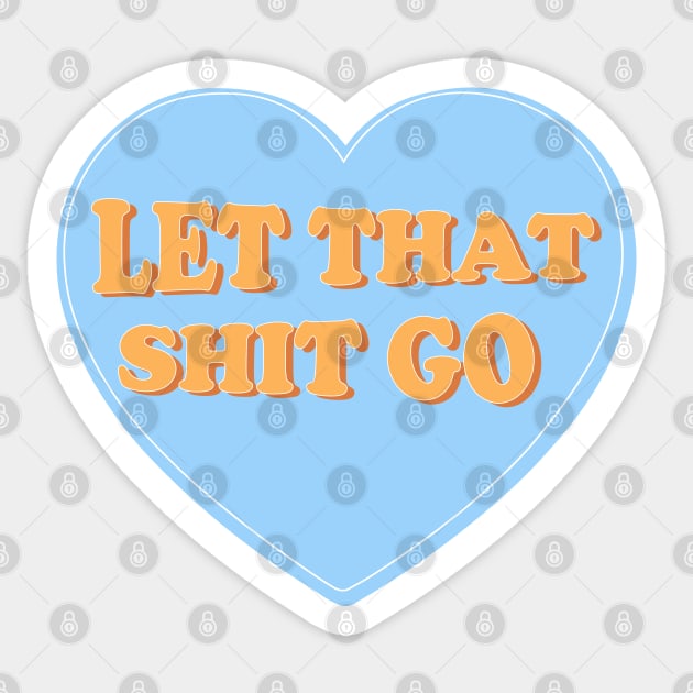 Let That Shit Go Sticker by ShayliKipnis